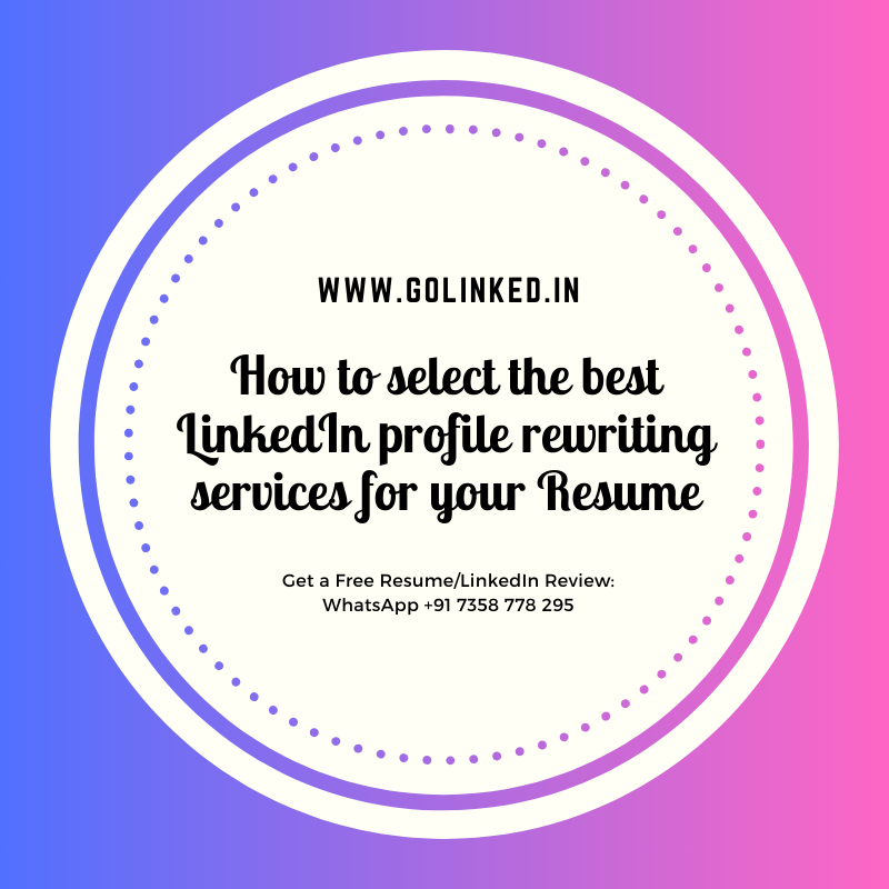 How to select the best LinkedIn profile rewriting services for your Resume