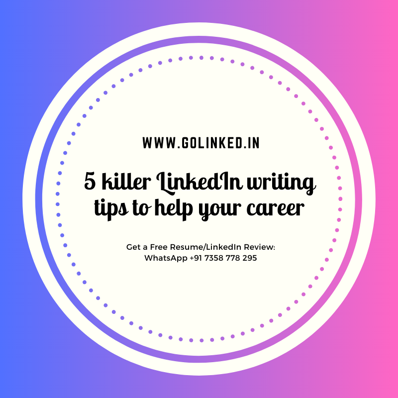 5 killer LinkedIn writing tips to help your career