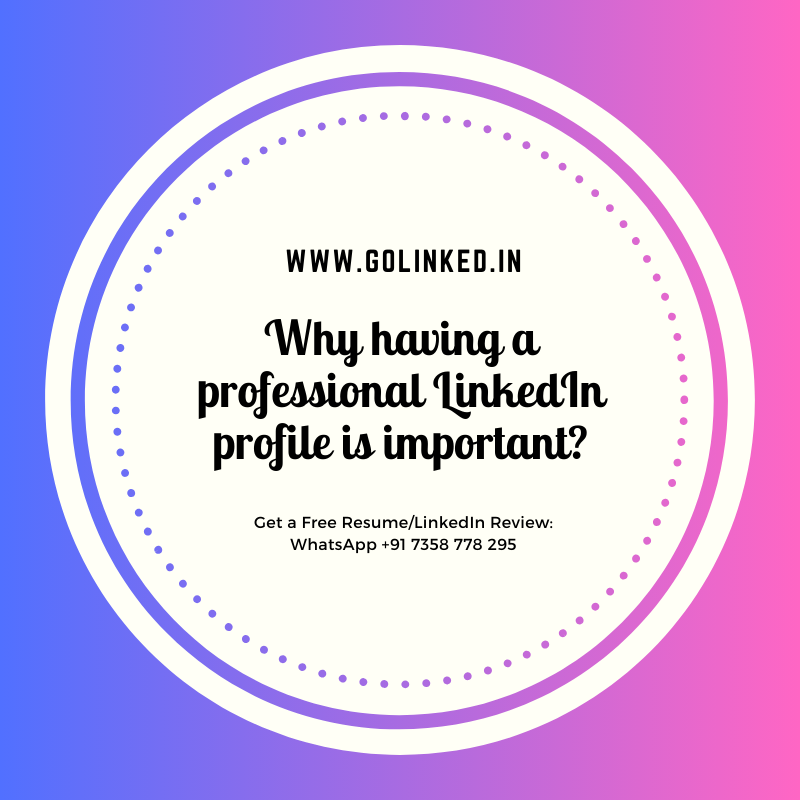 Why having a professional LinkedIn profile is important?