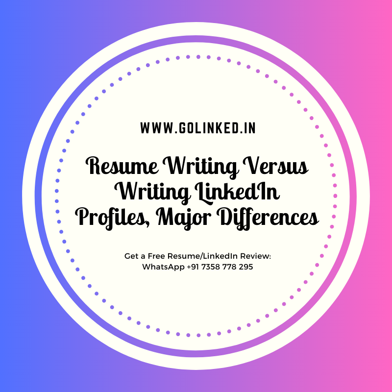 Resume Writing Versus Writing LinkedIn Profiles, Major Differences