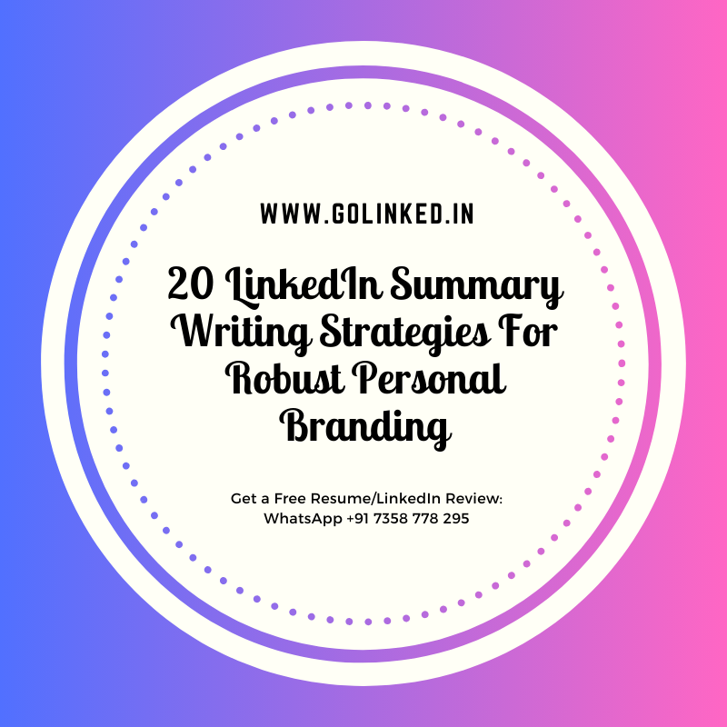 20 LinkedIn Summary Writing Strategies For Robust Personal Branding