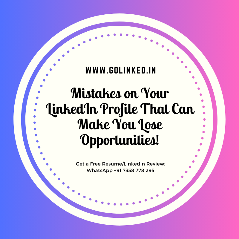 Mistakes on Your LinkedIn Profile That Can Make You Lose Opportunities!