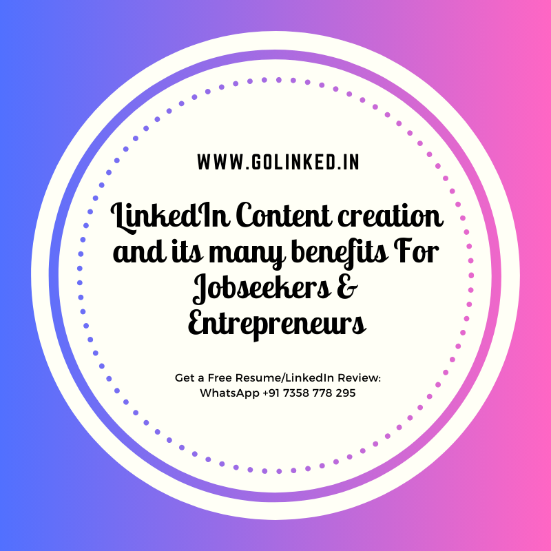 LinkedIn Content creation and its many benefits For Jobseekers & Entrepreneurs