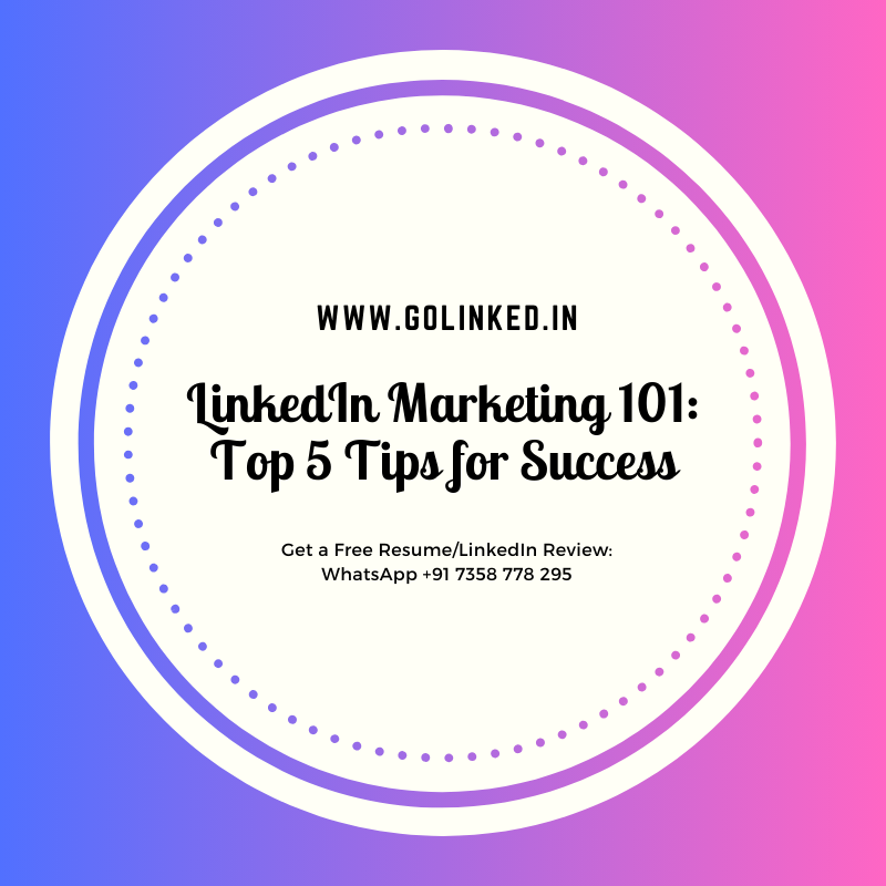 LinkedIn Marketing 101 Top 5 Tips for Success
