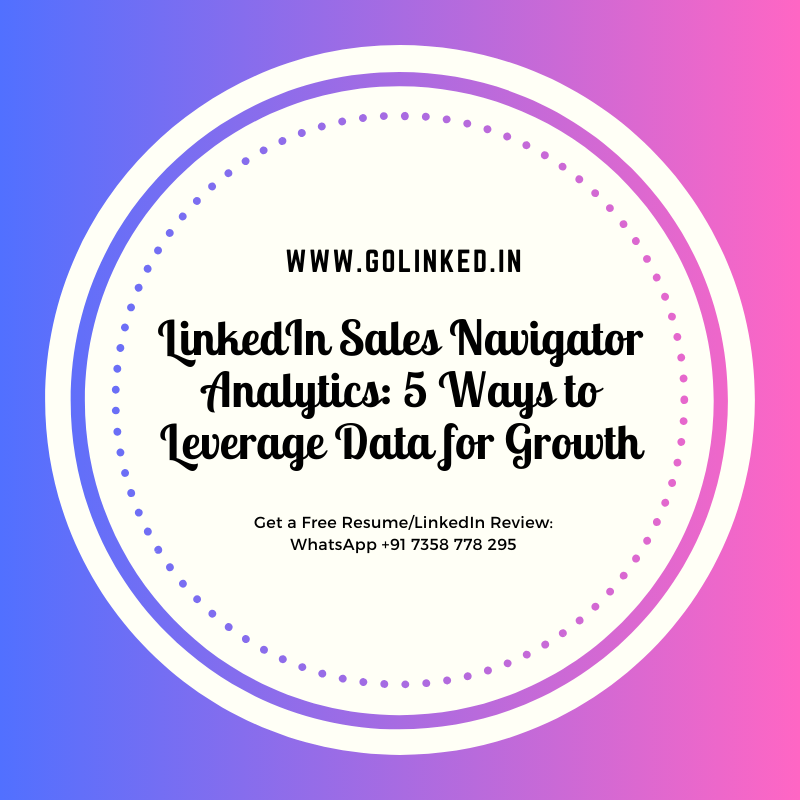 LinkedIn Sales Navigator Analytics: 5 Ways to Leverage Data for Growth