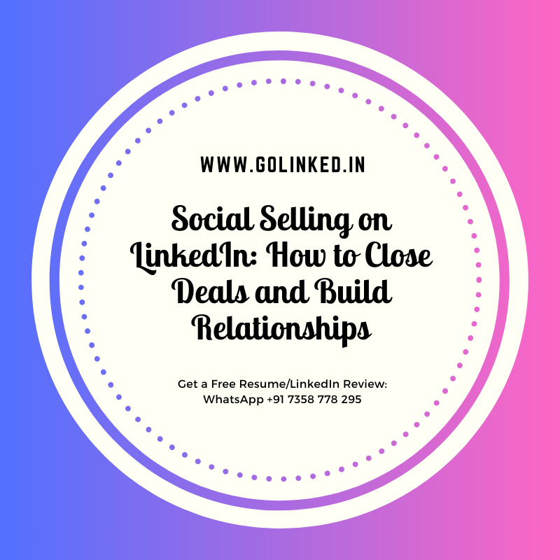 Social Selling on LinkedIn How to Close Deals and Build Relationships