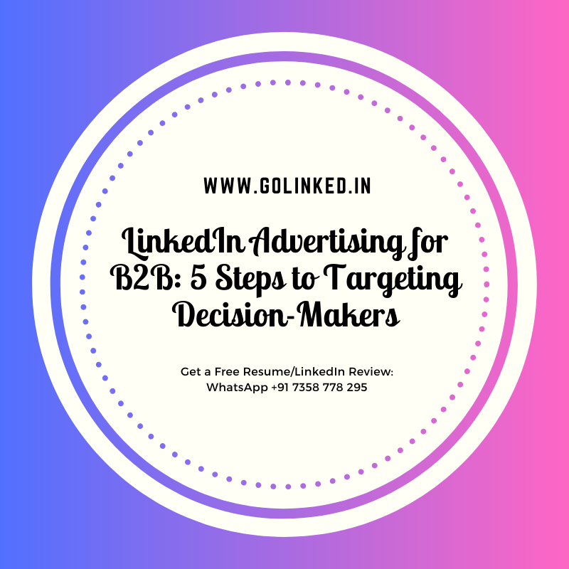 LinkedIn Advertising for B2B 5 Steps to Targeting Decision-Makers