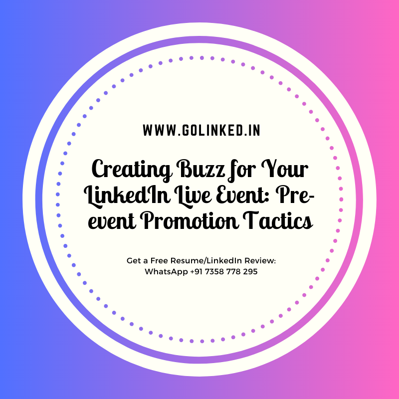 Creating Buzz for Your LinkedIn Live Event Pre-event Promotion Tactics