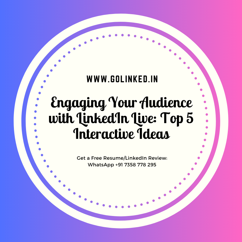 Engaging Your Audience with LinkedIn Live: Top 5 Interactive Ideas