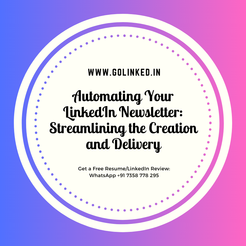 Automating Your LinkedIn Newsletter Streamlining the Creation and Delivery