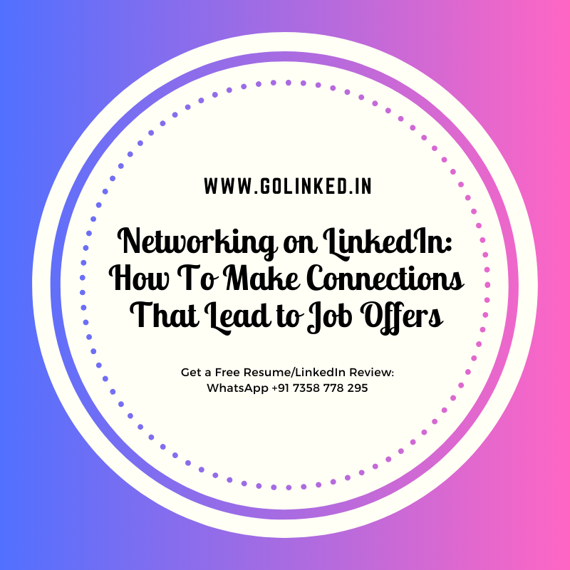 Networking on LinkedIn How To Make Connections That Lead to Job Offers