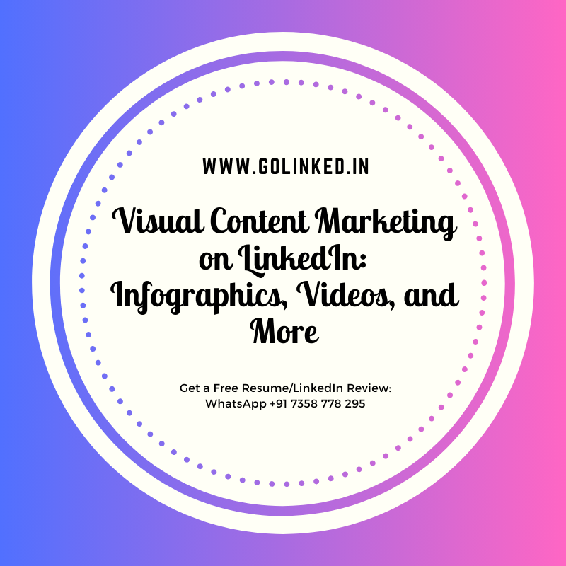 Visual Content Marketing on LinkedIn Infographics, Videos, and More