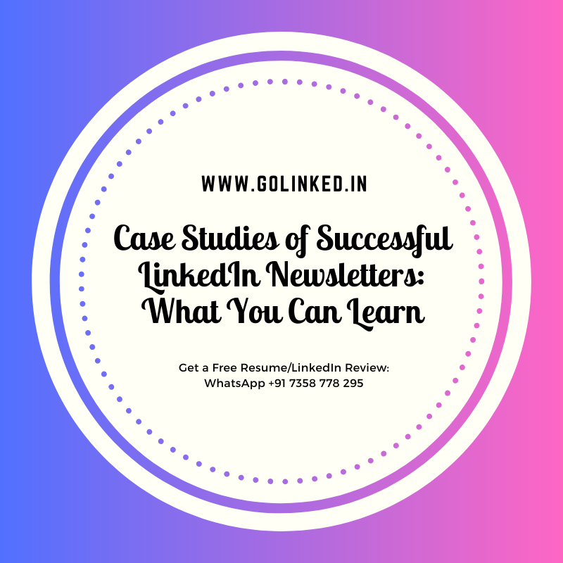 Case Studies of Successful LinkedIn Newsletters: What You Can Learn