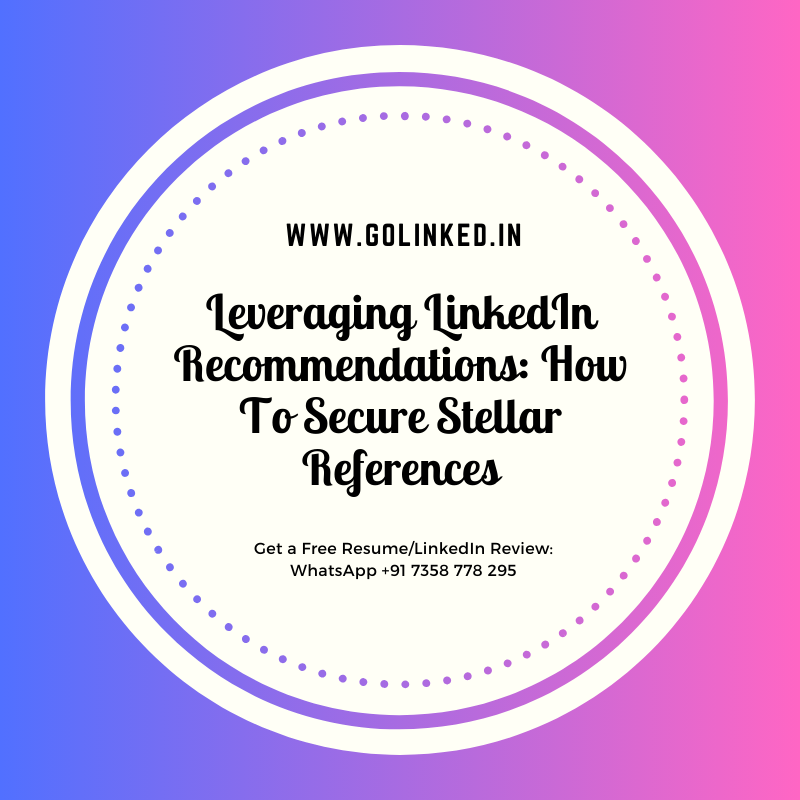 Leveraging LinkedIn Recommendations How To Secure Stellar References