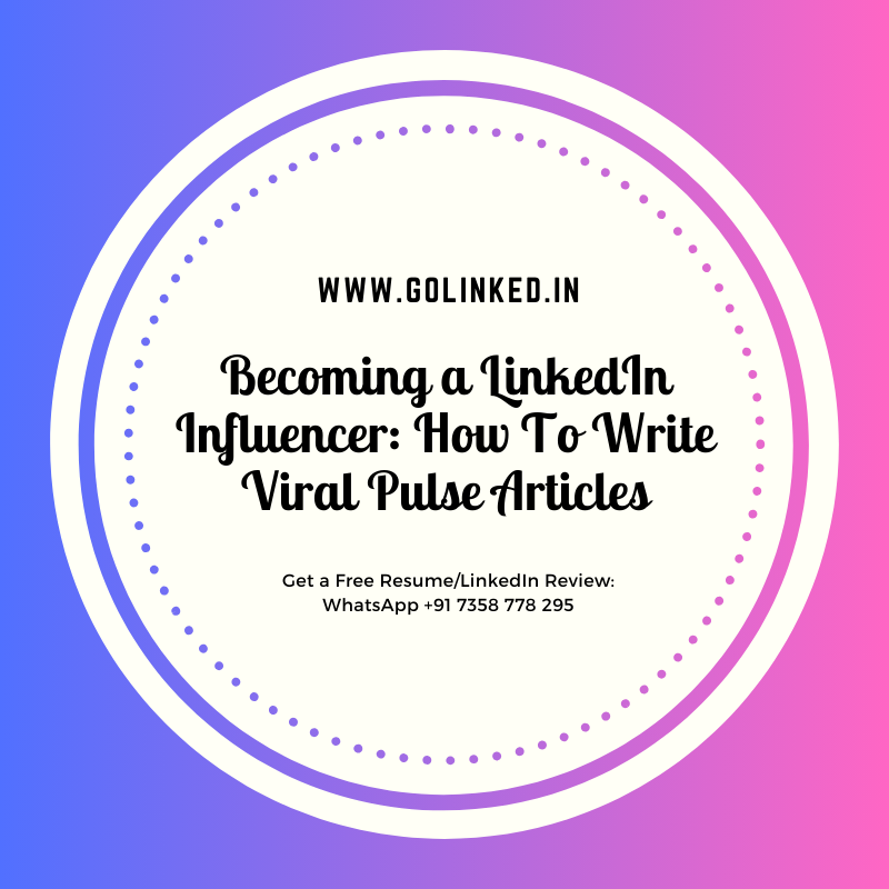 Becoming a LinkedIn Influencer: How To Write Viral Pulse Articles