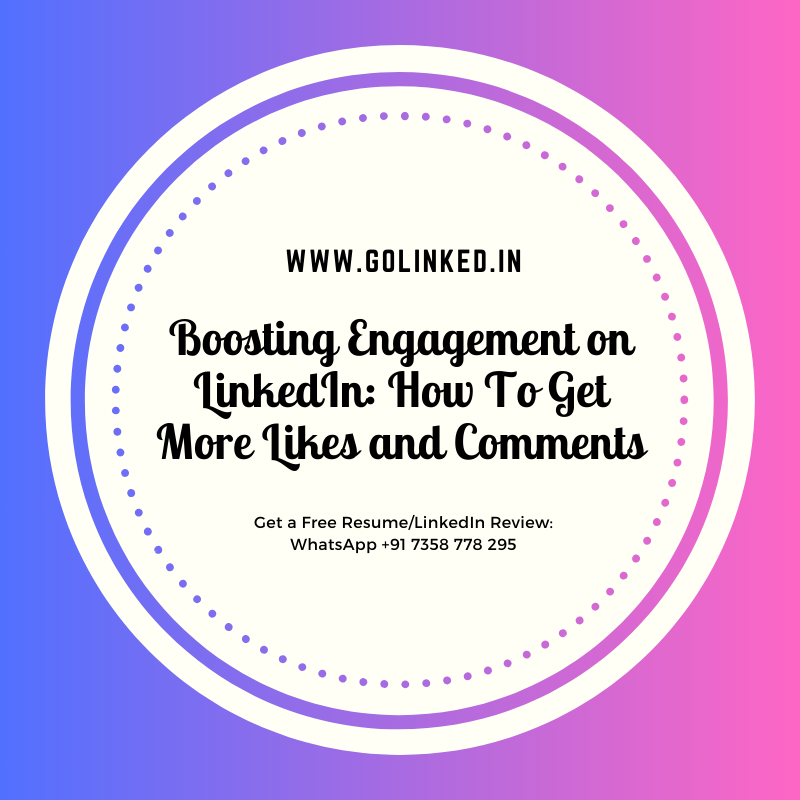 Boosting Engagement on LinkedIn: How To Get More Likes and Comments