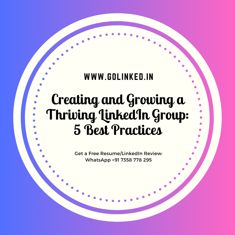Creating and Growing a Thriving LinkedIn Group 5 Best Practices