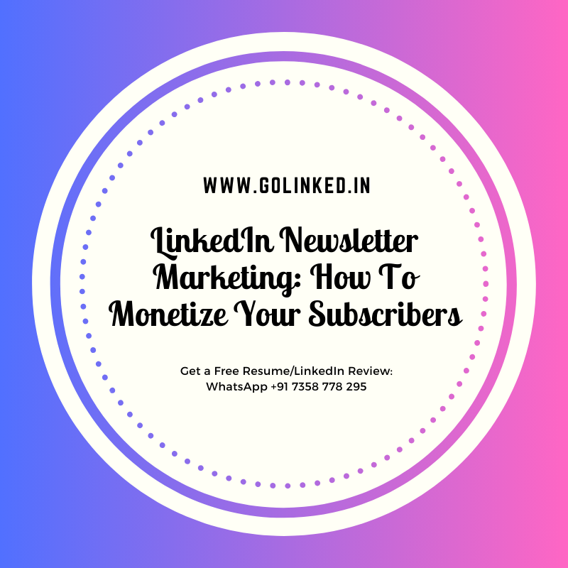 LinkedIn Newsletter Marketing: How To Monetize Your Subscribers